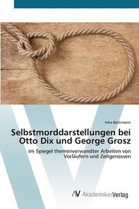 bokomslag Selbstmorddarstellungen bei Otto Dix und George Grosz
