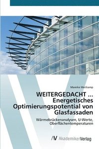 bokomslag WEITERGEDACHT ... Energetisches Optimierungspotential von Glasfassaden
