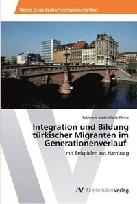 bokomslag Integration und Bildung turkischer Migranten im Generationenverlauf