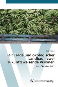 bokomslag Fair Trade und kologischer Landbau - zwei zukunftsweisende Visionen