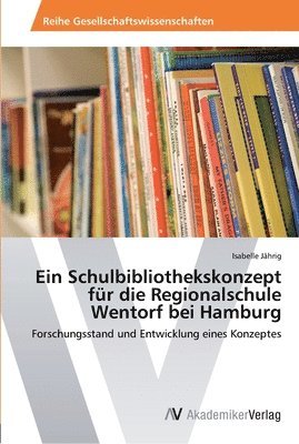 bokomslag Ein Schulbibliothekskonzept fr die Regionalschule Wentorf bei Hamburg