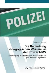 bokomslag Die Bedeutung pdagogischen Wissens in der Polizei NRW