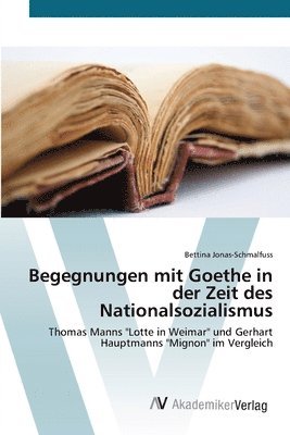 Begegnungen mit Goethe in der Zeit des Nationalsozialismus 1