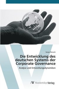 bokomslag Die Entwicklung des deutschen Systems der Corporate Governance