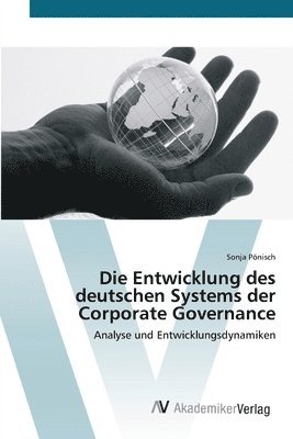 Die Entwicklung des deutschen Systems der Corporate Governance 1