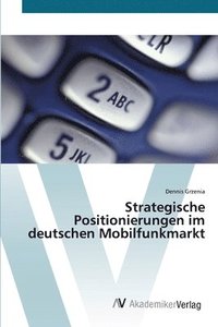 bokomslag Strategische Positionierungen im deutschen Mobilfunkmarkt
