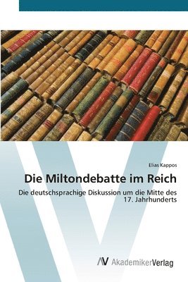 bokomslag Die Miltondebatte im Reich