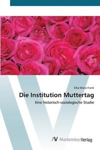 bokomslag Die Institution Muttertag