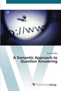 bokomslag A Semantic Approach to Question Answering