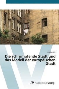 bokomslag Die schrumpfende Stadt und das Modell der europischen Stadt