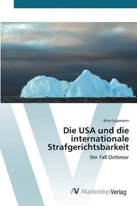 bokomslag Die USA und die internationale Strafgerichtsbarkeit