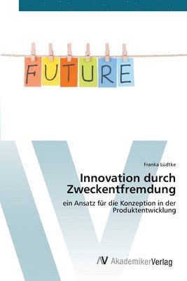 bokomslag Innovation durch Zweckentfremdung