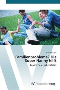 bokomslag Familienprobleme? Die Super Nanny hilft