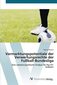 bokomslag Vermarktungspotentiale der Verwertungsrechte der Fuball-Bundesliga
