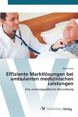 Effiziente Marktlsungen bei ambulanten medizinischen Leistungen 1