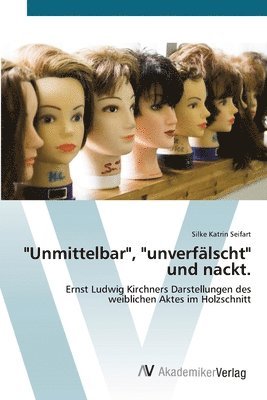 bokomslag &quot;Unmittelbar&quot;, &quot;unverflscht&quot; und nackt.