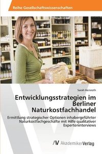 bokomslag Entwicklungsstrategien im Berliner Naturkostfachhandel