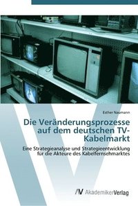 bokomslag Die Vernderungsprozesse auf dem deutschen TV-Kabelmarkt