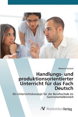 Handlungs- und produktionsorientierter Unterricht fr das Fach Deutsch 1