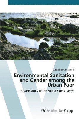 Environmental Sanitation and Gender among the Urban Poor 1