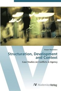 bokomslag Structuration, Development and Context