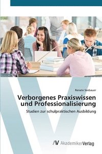 bokomslag Verborgenes Praxiswissen und Professionalisierung