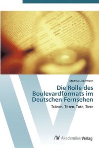 bokomslag Die Rolle des Boulevardformats im Deutschen Fernsehen