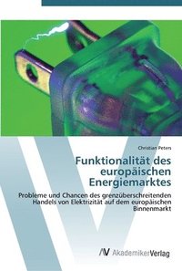 bokomslag Funktionalitt des europischen Energiemarktes