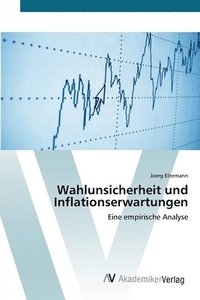 bokomslag Wahlunsicherheit und Inflationserwartungen