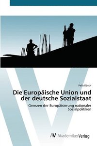 bokomslag Die Europische Union und der deutsche Sozialstaat