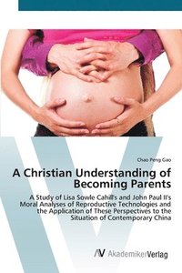 bokomslag A Christian Understanding of Becoming Parents