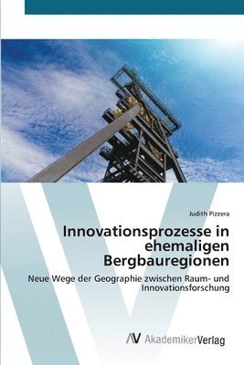 Innovationsprozesse in ehemaligen Bergbauregionen 1