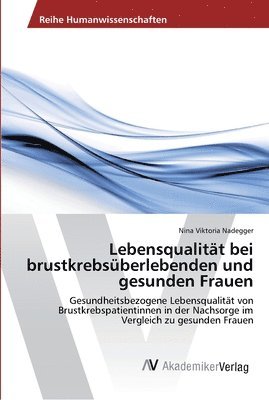 bokomslag Lebensqualität bei brustkrebsüberlebenden und gesunden Frauen