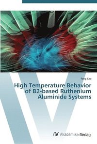 bokomslag High Temperature Behavior of B2-based Ruthenium Aluminide Systems