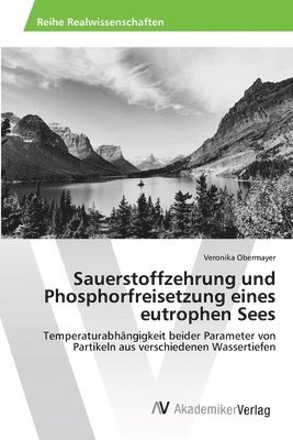 Sauerstoffzehrung und Phosphorfreisetzung eines eutrophen Sees 1