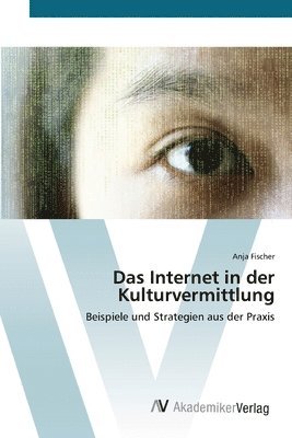 bokomslag Das Internet in der Kulturvermittlung