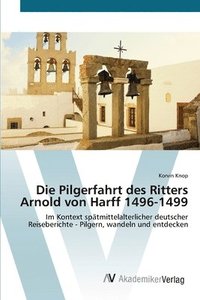 bokomslag Die Pilgerfahrt des Ritters Arnold von Harff 1496-1499