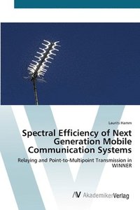 bokomslag Spectral Efficiency of Next Generation Mobile Communication Systems