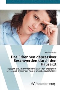 bokomslag Das Erkennen depressiver Beschwerden durch den Hausarzt