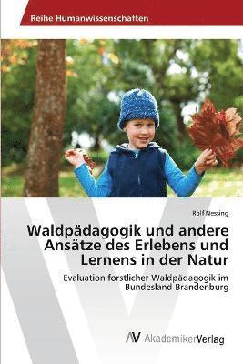 bokomslag Waldpdagogik und andere Anstze des Erlebens und Lernens in der Natur