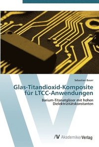 bokomslag Glas-Titandioxid-Komposite fr LTCC-Anwendungen