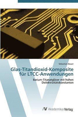Glas-Titandioxid-Komposite fr LTCC-Anwendungen 1