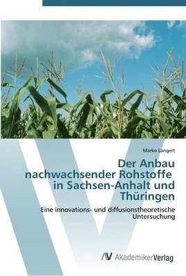 Der Anbau nachwachsender Rohstoffe in Sachsen-Anhalt und Thringen 1