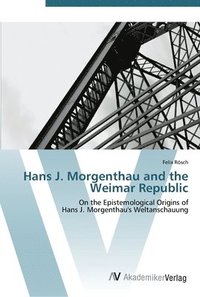 bokomslag Hans J. Morgenthau and the Weimar Republic