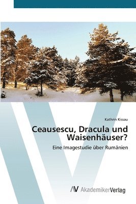 Ceausescu, Dracula und Waisenhuser? 1