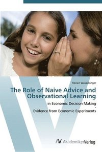 bokomslag The Role of Naive Advice and Observational Learning