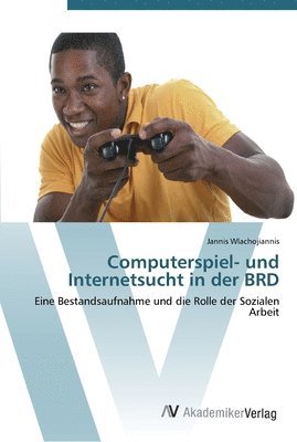 Jannis Wlachojiannis - Computerspiel- und Internetsucht in der BRD, Häftad