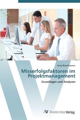 Misserfolgsfaktoren im Projektmanagement 1