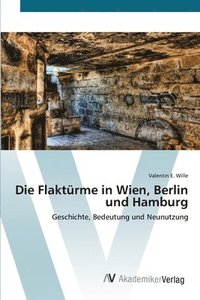 bokomslag Die Flaktrme in Wien, Berlin und Hamburg