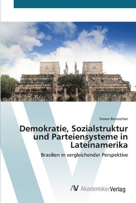 Demokratie, Sozialstruktur und Parteiensysteme in Lateinamerika 1